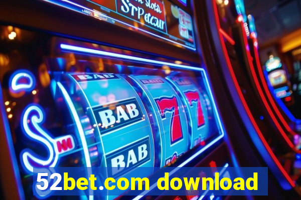 52bet.com download